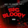 Bris - BIG Bloody (feat. EBK Young Joc & Mac J) - Single